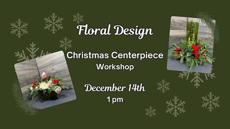 Christmas Centerpiece Floral Design Workshop