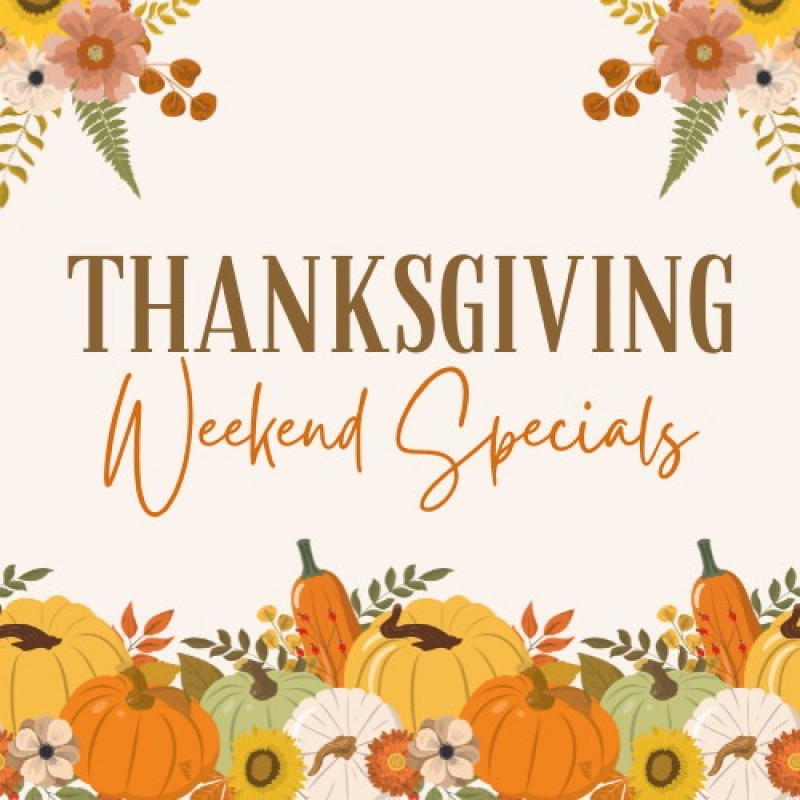Thanksgiving Weekend Special